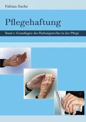 Fabian Sachs - Pflegehaftung: Grundlagen des Haftungsrechts in der Pflege, Häftad. Tillgänglighet: Lägg i varukorg