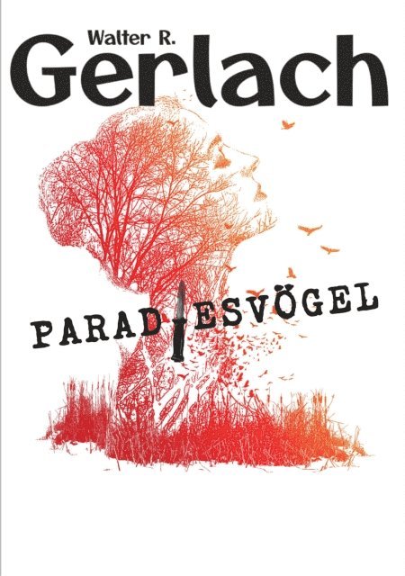 Walter R. Gerlach - Grenzgänger: Paradiesvögel, E-bok