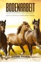 Sanja Panea - Bodenarbeit - Das Fundament: Schritt für Schritt zur Seele Deines Pferdes, Häftad. Tillgänglighet: Lägg i varukorg