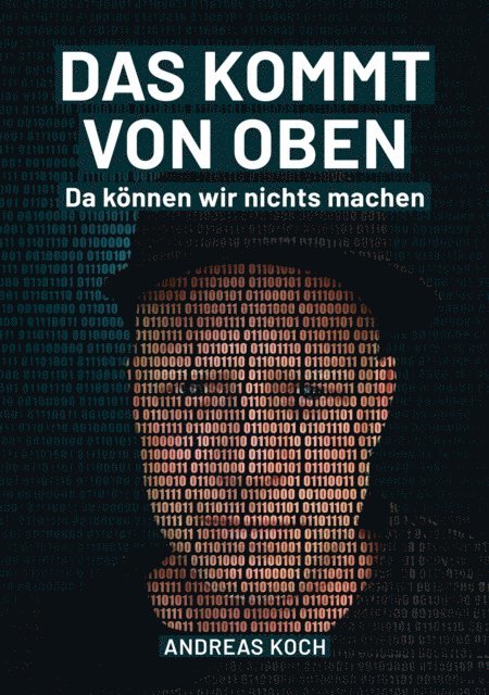 Andreas Koch - Das kommt von oben, da können wir nichts machen!, E-bok