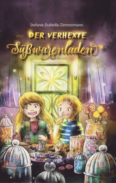 Stefanie Dubiella-Zimmermann - Der verhexte Süßwarenladen, E-bok