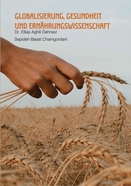 Sepideh Barati Chamgordani, Ellias  Aghili Dehnavi - Globalisierung, Gesundheit und Ernährungswissenschaft, E-bok