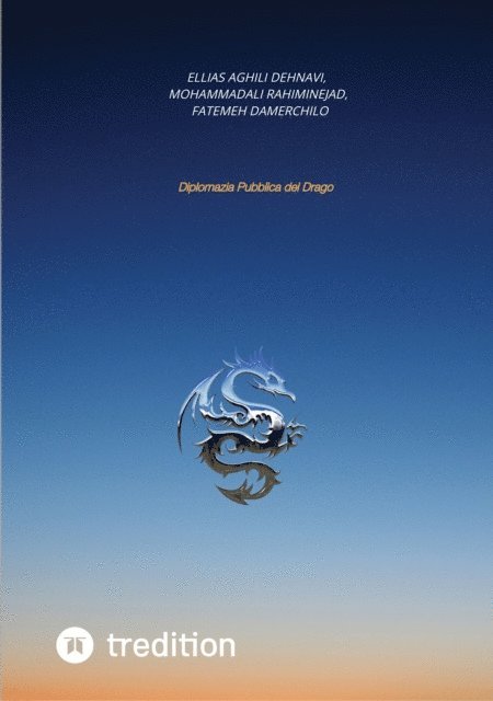 Fatemeh Damerchilo, MohammadAli Rahiminejad, Ellias Aghili Dehnavi - Diplomazia pubblica del Drago, E-bok