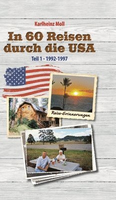 Karlheinz Moll - In 60 Reisen durch die USA: Teil I - 1992-1997, Inbunden