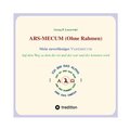 ARS-MECUM --- Mein zuverlässiges VADEMECUM (Ohne Rahmen)
