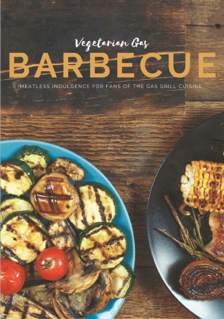 Mattis Lundqvist - Vegetarian Gas Barbecue, E-bok