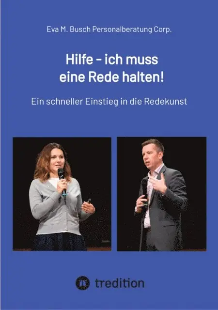 Eva M. Busch Personalberatung Corp. - Hilfe - ich muss eine Rede halten! - Die richtige Vorgehensweise in 11 Schritten kompakt erklärt., E-bok. Tillgänglighet: Lägg i varukorg