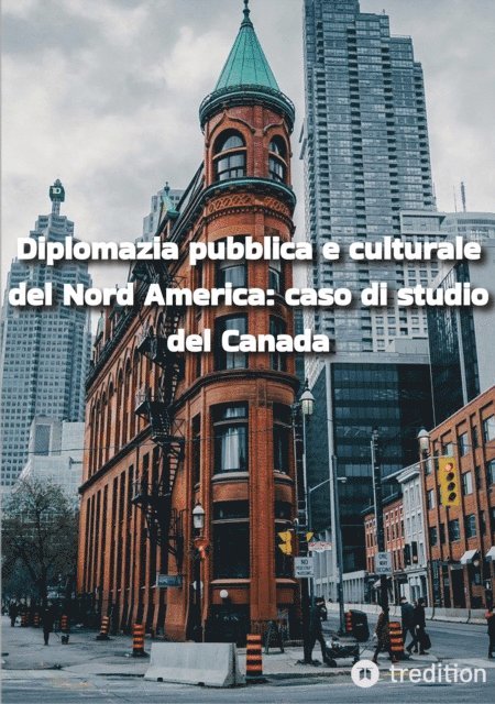 MohammadAli Rahiminejad, Mohammad Ghanbari Barzyan, Ellias Aghili Dehnavi - Diplomazia pubblica e culturale del Nord America: caso di studio del Canada, E-bok