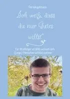 Tim Wiegelmann - "Ich weiß, dass du nur Gutes willst", Häftad. Tillgänglighet: Lägg i varukorg