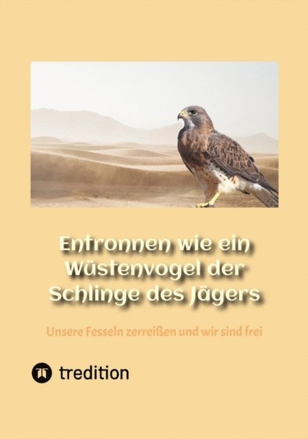 Stefan Thiel - Entronnen wie ein Wüstenvogel der Schlinge des Jägers, E-bok