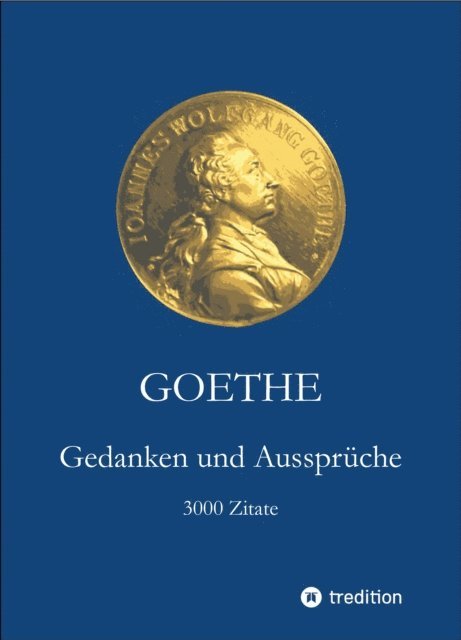 Johann Wolfgang Goethe, Martin Holtzhauer, Irmgard Moller, Helmut Holtzhauer - Goethe. Gedanken und Aussprüche, E-bok