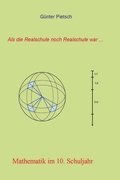 Mathematik im 10. Schuljahr: K�rperberechnung (Kugel, zusammengesetzte K�rper), Trigonometrie, quadratische (Bruch-)Gleichungen, Logarithmen, Folge