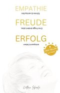 Empathie Freude Erfolg - Eine Frage �ndert Alles: Fibel f�r deinen Erfolg in F�hrung und Verkauf
