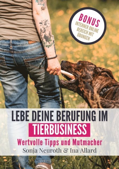 Ina Allard, Sonja Neuroth, Seelenfreunde Tierakademie (haftungsbeschrankt) UG - Lebe deine Berufung im Tierbusiness, E-bok
