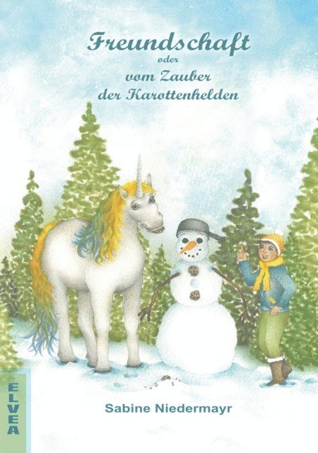 Sabine Niedermayr - Freundschaft oder vom Zauber der Karottenhelden, E-bok