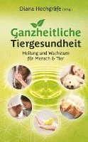 Diana Hochgräfe, Miriam Petker, Nathalie Stöcklin, Nicole Grigoleit, Selen Yildiztac Graf, Silvia Michaela Wagner, Tanja Gruber, Bettina Wegner, Yvonne Sebestyen, Fabienne Fust, Heide Borggräfe, Ilka Büscher, Kathrin Meyer zu Lösebeck, Lana Shirin Schlebusch, Milena Kostic, Diana Hochgräfe - Ganzheitliche Tiergesundheit, Häftad