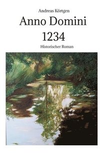 Anno Domini 1234: Kinder des Staunens Band 1