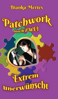 Patchwork hoch Zwei: Extrem unerwünscht