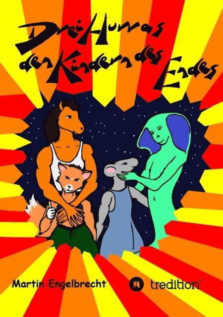 Martin Engelbrecht - Drei Hurras den Kinder des Endes, E-bok