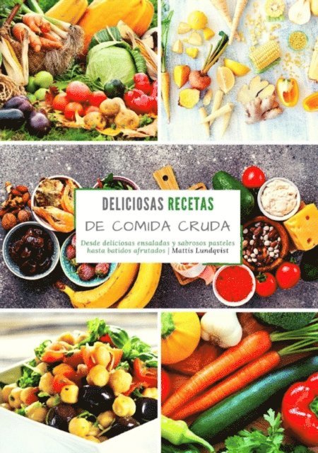 Mattis Lundqvist - Deliciosas recetas de comida cruda, E-bok