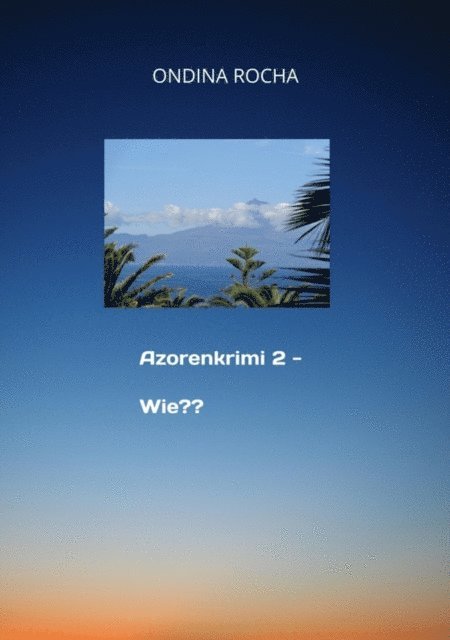 Ondina Rocha - Azorenkrimi 2 - Wie??, E-bok. Tillgänglighet: Lägg i varukorg
