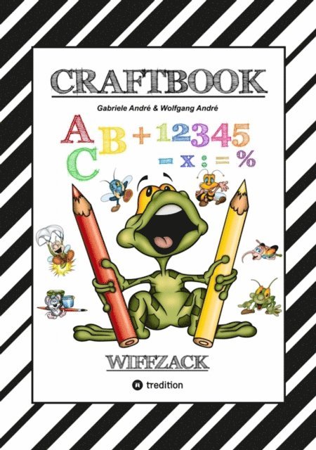 Wolfgang Andre, Gabriele Andre - CRAFTBOOK - BASTELN - GESCHICHTEN SCRIBBELN - LERNEN - MALEN - SPIELEN - TRICKS & TIPPS, E-bok