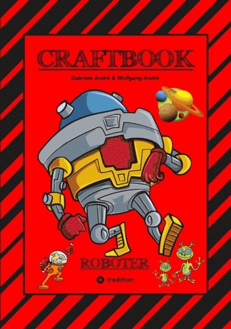 Wolfgang Andre, Gabriele Andre - CRAFTBOOK - ROBOTER - SPACE GAME - COOLE MOTIVE - RÄTSEL - STORYTELLING - RAKETEN BASTELN - SONNENSYSTEM -  UFO, E-bok