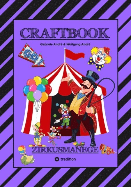 Wolfgang Andre, Gabriele Andre - CRAFTBOOK - 100 SEITEN - MALEN - RÄTSEL - LUSTIGES ZIRKUSSPIEL - MANEGE FREI - TOLLE ARTISTEN - TIERE - ATTRAKTIONEN, E-bok