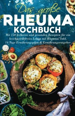 Frieda Zimmermann - Das große Rheuma Kochbuch: Mit 150 leckeren und gesunden Rezepten für ein beschwerdefreies Leben mit Rheuma! Inkl. 14 Tage Ernährungsplan & Ernäh, Häftad