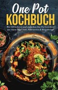 One Pot Kochbuch: Mit 150 leckeren und einfachen One Pot Gerichten aus einem Topf!: Inkl. N�hrwerten & Ratgeberteil