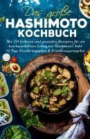 Frieda Zimmermann - Das große Hashimoto Kochbuch - Mit 150 leckeren und gesunden Rezepten für ein beschwerdefreies Leben mit Hashimoto!, Häftad