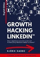 Björn Radde - Growth Hacking LinkedIn(TM), Häftad