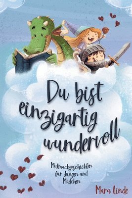 Mara Linde - Du bist einzigartig wundervoll - Mutmachgeschichten für Mädchen und Jungen. 2. Auflage: Mutmachgeschichten für Jungen und Mädchen.: Inspirierendes Kin, Häftad