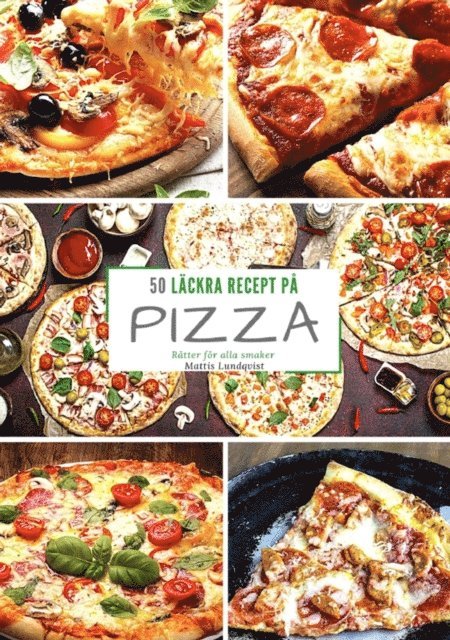 Mattis Lundqvist - 50 läckra recept på pizza, E-bok