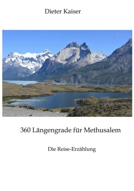 Dieter Kaiser - 360 Längengrade für Methusalem . Eine Reise um die Welt, die ein buntes spannendes Bild der besuchten Weltgegenden erlaubt und viele Tipps für Weltreisende enthält., E-bok