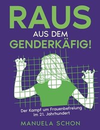 Raus aus dem Genderkfig: Der Kampf um Frauenbefreiung im 21. Jahrhundert