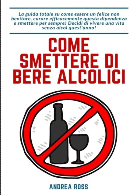 Andrea Ross - Come smettere di bere alcolici, E-bok