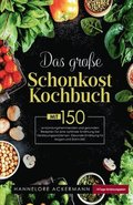 Das gro�e Schonkost Kochbuch! Gesunde Ern�hrung f�r Magen und Darm! 1. Auflage: Mit 150 entz�ndungshemmenden und gesunden Rezepten f�r eine optimale E