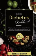 Das XXL Diabetes Kochbuch! Inklusive Nährwerten, Ernährungsplan und Ernährungsratgeber! 1. Auflage: Mit 150 gesunden und leckeren Rezepten für eine op