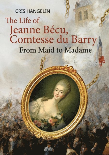 Cris Hangelin - The Life of Jeanne Bécu, Comtesse du Barry, E-bok
