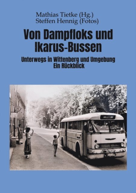 Mathias Tietke - Von Dampflocks und Ikarus-Bussen, E-bok