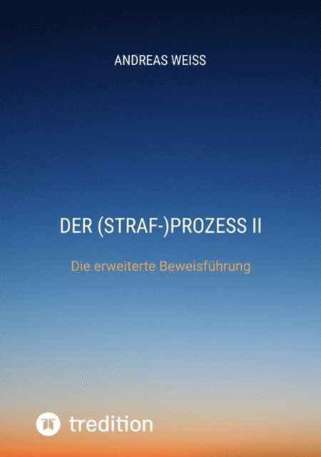 Andreas Weiss - Der (Straf-)Prozess II, E-bok