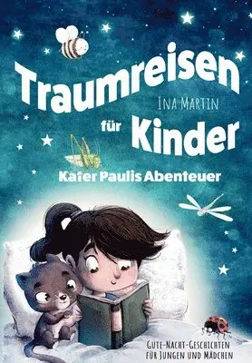 Kater Paulis Abenteuer! Traumreisen für Kinder!: Gute-Nacht-Geschichten für Jungen und Mädchen. 2. Auflage