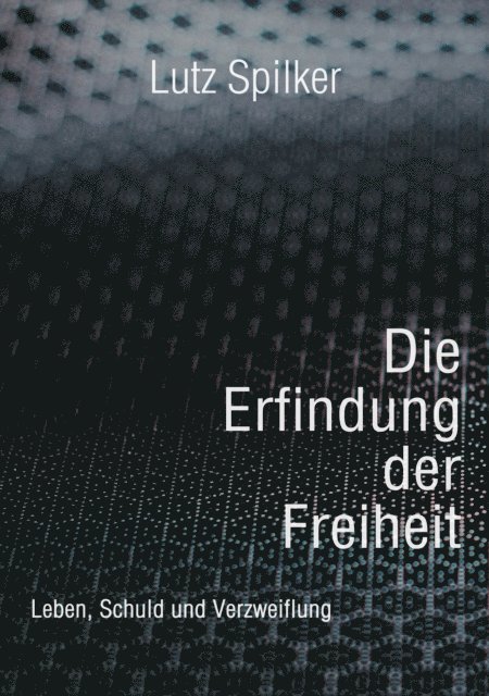Lutz Spilker - Die Erfindung der Freiheit, E-bok