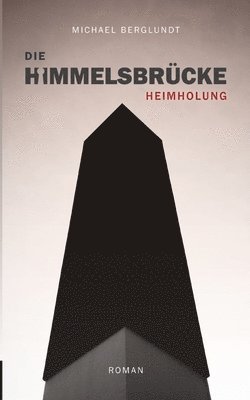 Michael Berglundt - Die Himmelsbrücke - Heimholung: Ein Mordfall, drei Perspektiven. (Roman), Häftad. Tillgänglighet: Lägg i varukorg