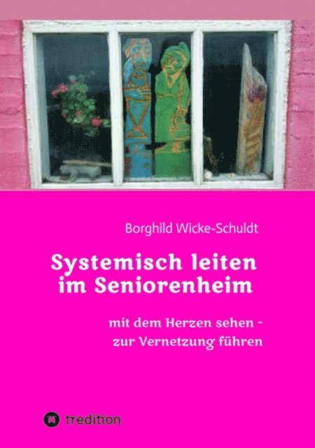 Borghild Wicke-Schuldt - Systemisch leiten im Seniorenheim, E-bok