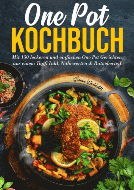 Susanne Weichholdt - One Pot Kochbuch: Mit 150 leckeren und einfachen One Pot Gerichten aus einem Topf!, E-bok