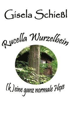 Gisela Schießl - Rucella Wurzelbein - (k)eine ganz normale Hexe, Inbunden. Tillgänglighet: Lägg i varukorg