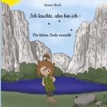 Ich leuchte, also bin ich - Die kleine Seele erwacht: Ein humorvolles und spirituelles M�rchen �ber Mut, Freundschaft und das Licht, das in jedem von