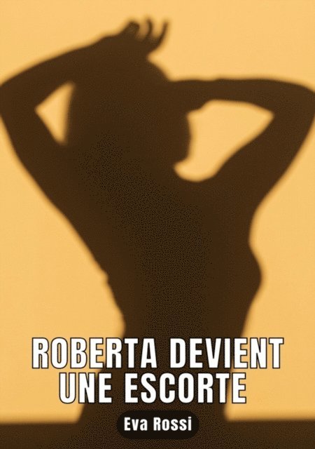 Eva Rossi - Roberta devient une escorte, E-bok